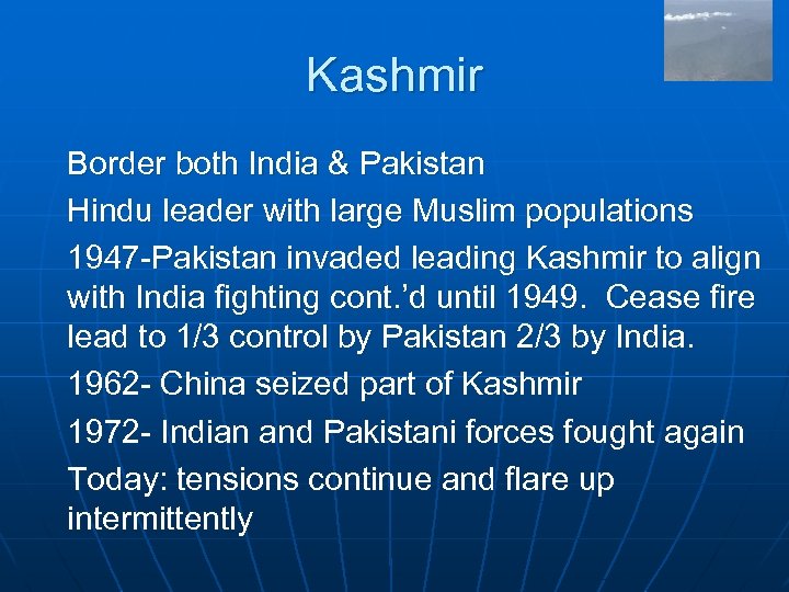 Kashmir Border both India & Pakistan Hindu leader with large Muslim populations 1947 -Pakistan