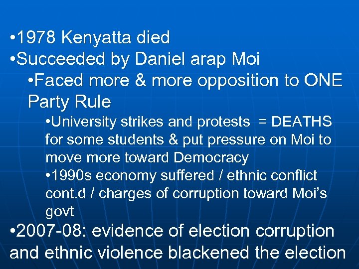  • 1978 Kenyatta died • Succeeded by Daniel arap Moi • Faced more