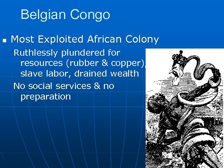 Belgian Congo n Most Exploited African Colony Ruthlessly plundered for resources (rubber & copper),