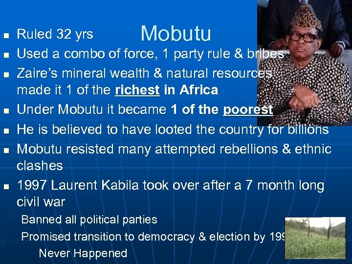 n n n n Ruled 32 yrs Mobutu Used a combo of force, 1