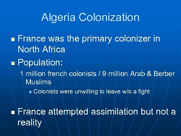 Algeria Colonization France was the primary colonizer in North Africa n Population: n 1