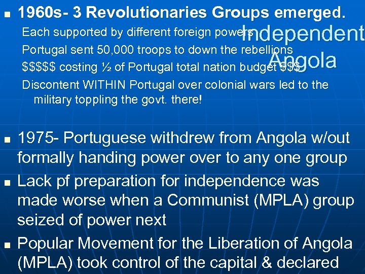 n 1960 s- 3 Revolutionaries Groups emerged. Independent Angola Each supported by different foreign