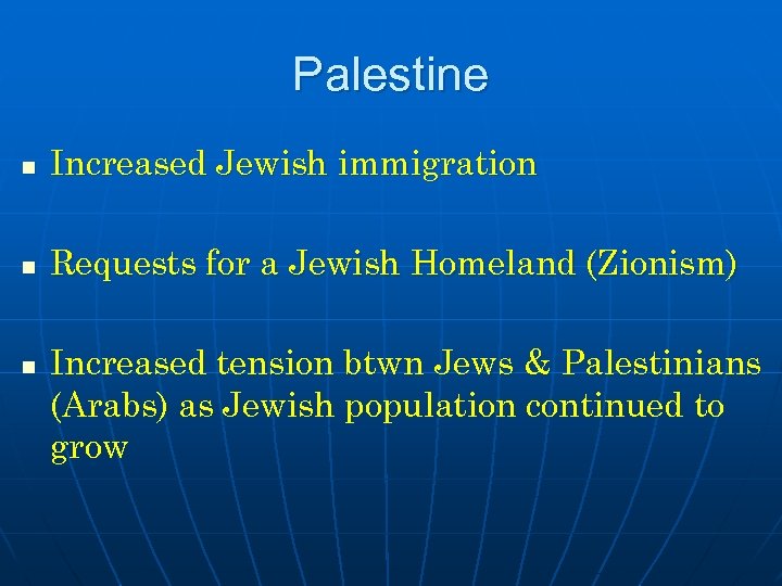 Palestine n Increased Jewish immigration n Requests for a Jewish Homeland (Zionism) n Increased