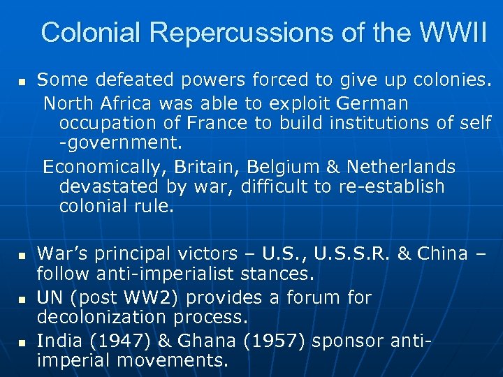 Colonial Repercussions of the WWII n n Some defeated powers forced to give up