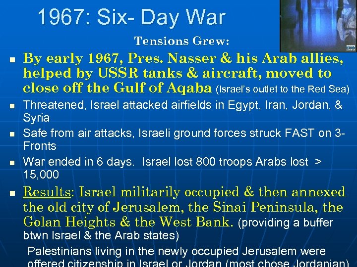 1967: Six- Day War Tensions Grew: n n n By early 1967, Pres. Nasser