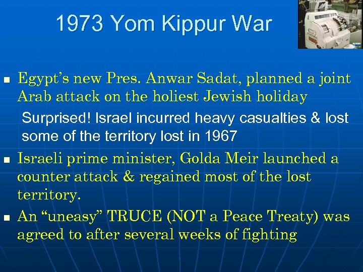 1973 Yom Kippur War n n n Egypt’s new Pres. Anwar Sadat, planned a