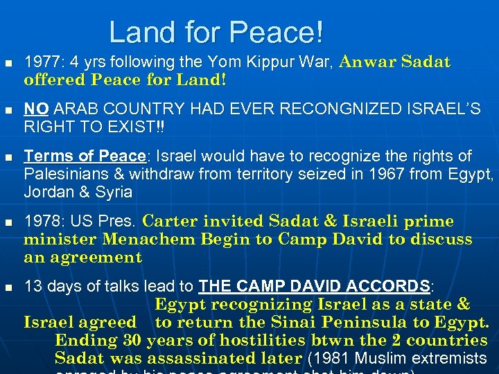 Land for Peace! n n n 1977: 4 yrs following the Yom Kippur War,