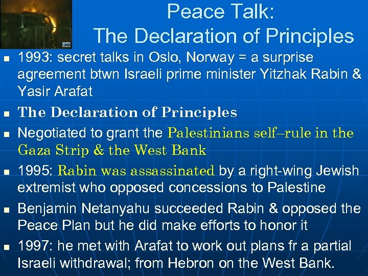 Peace Talk: The Declaration of Principles n n n 1993: secret talks in Oslo,