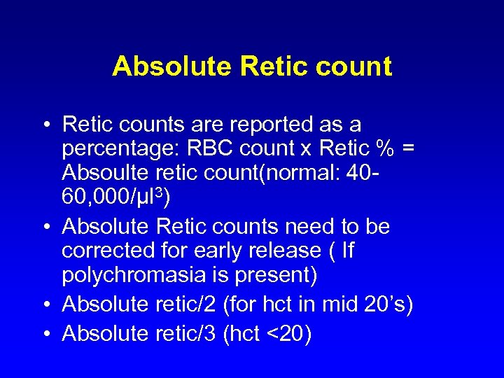 Absolute Retic count • Retic counts are reported as a percentage: RBC count x