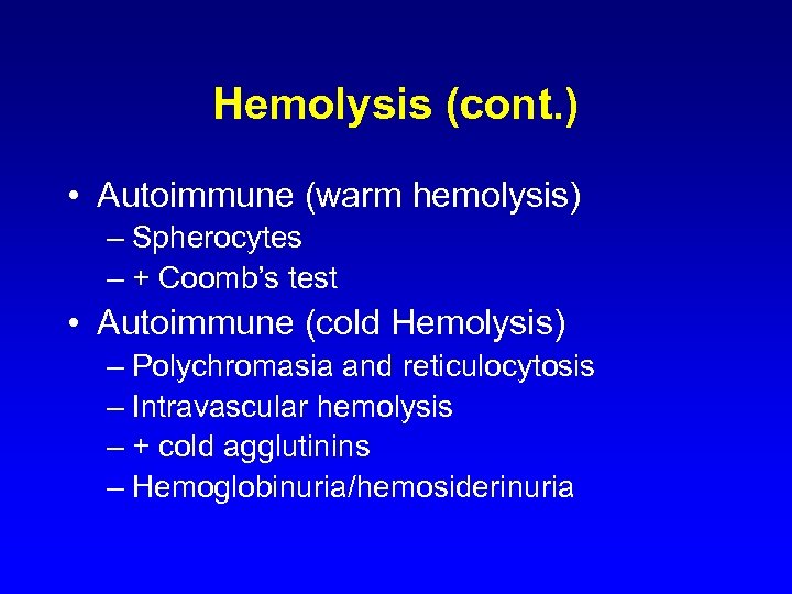 Hemolysis (cont. ) • Autoimmune (warm hemolysis) – Spherocytes – + Coomb’s test •