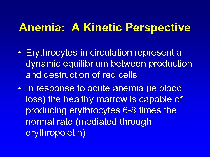 Anemia: A Kinetic Perspective • Erythrocytes in circulation represent a dynamic equilibrium between production