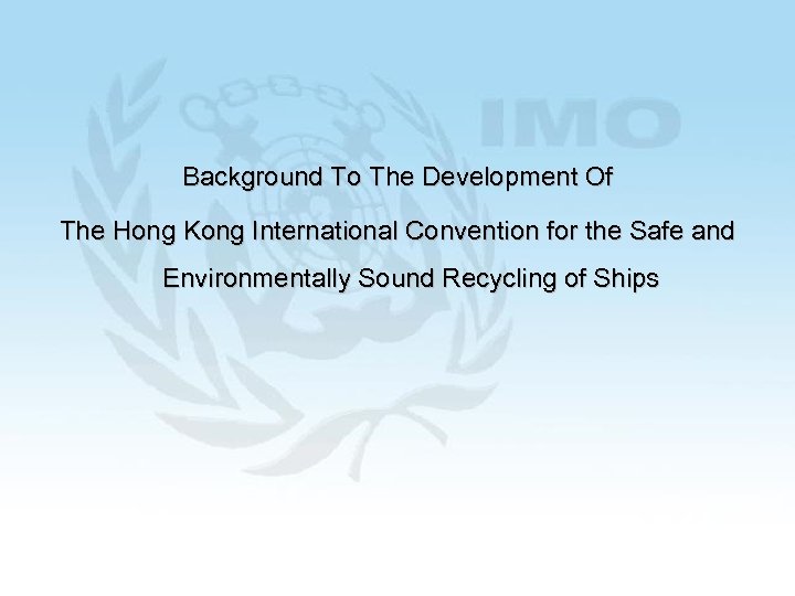 Background To The Development Of The Hong Kong International Convention for the Safe and