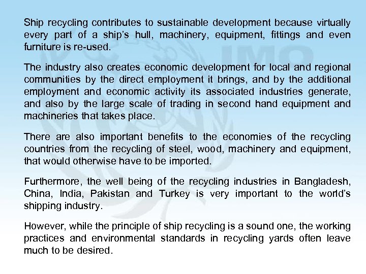 Ship recycling contributes to sustainable development because virtually every part of a ship’s hull,