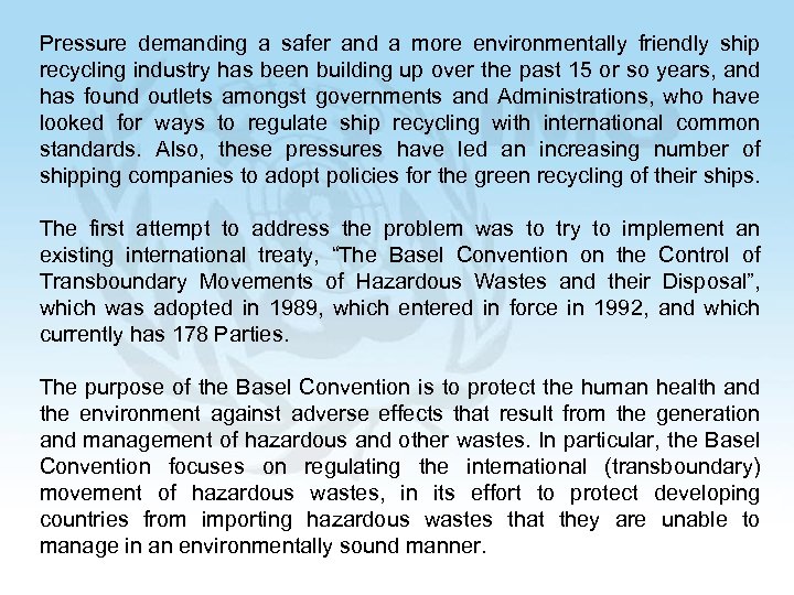 Pressure demanding a safer and a more environmentally friendly ship recycling industry has been