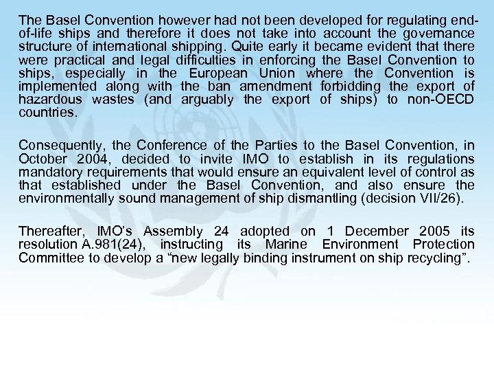 The Basel Convention however had not been developed for regulating endof-life ships and therefore