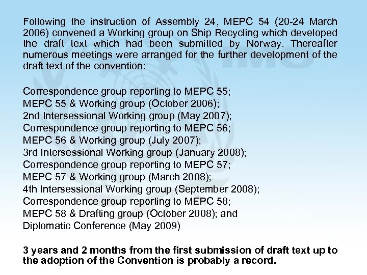 Following the instruction of Assembly 24, MEPC 54 (20 -24 March 2006) convened a