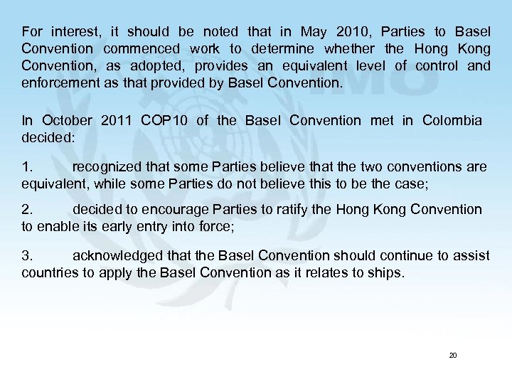 For interest, it should be noted that in May 2010, Parties to Basel Convention
