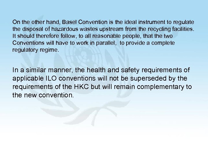 On the other hand, Basel Convention is the ideal instrument to regulate the disposal