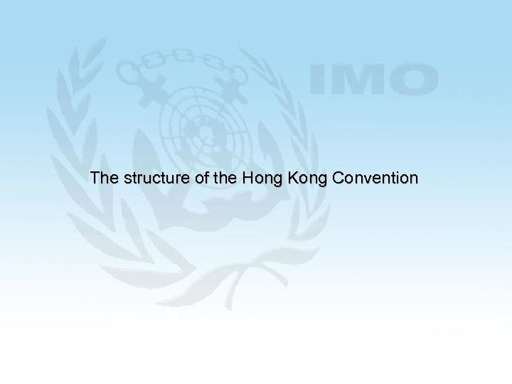 The structure of the Hong Kong Convention 