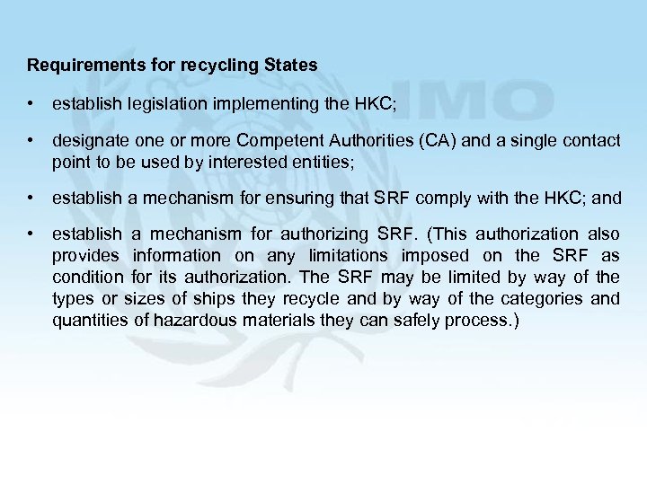 Requirements for recycling States • establish legislation implementing the HKC; • designate one or