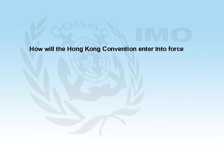 How will the Hong Kong Convention enter into force 47 