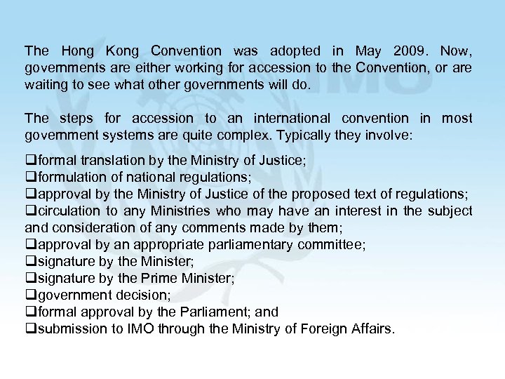 The Hong Kong Convention was adopted in May 2009. Now, governments are either working