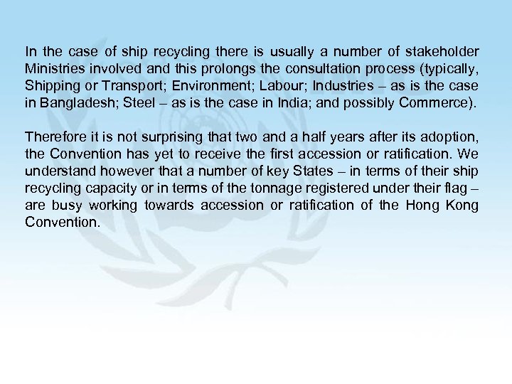 In the case of ship recycling there is usually a number of stakeholder Ministries