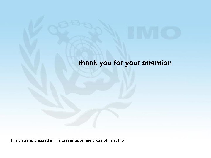 thank you for your attention The views expressed in this presentation are those of