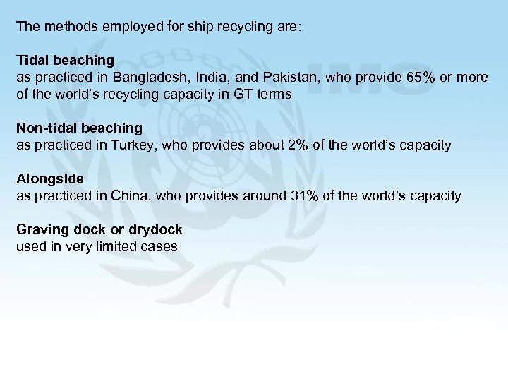 The methods employed for ship recycling are: Tidal beaching as practiced in Bangladesh, India,