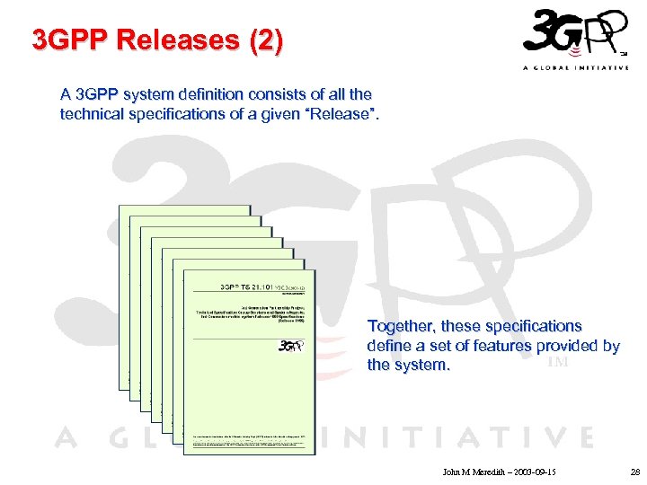 3 GPP Releases (2) A 3 GPP system definition consists of all the technical