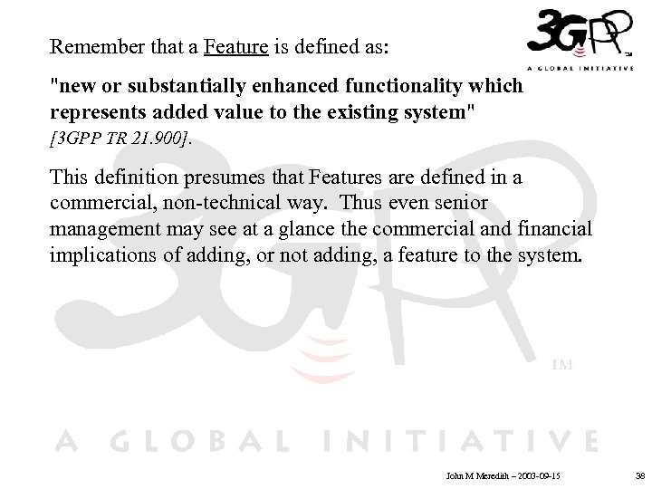 Remember that a Feature is defined as: 