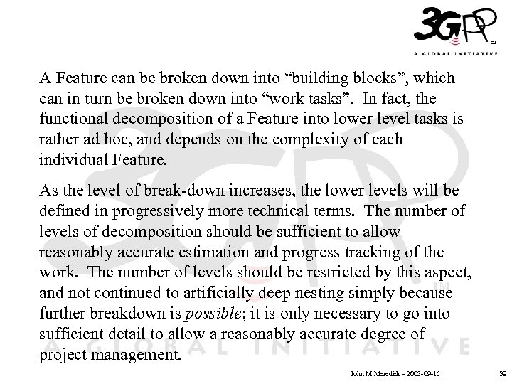 A Feature can be broken down into “building blocks”, which can in turn be