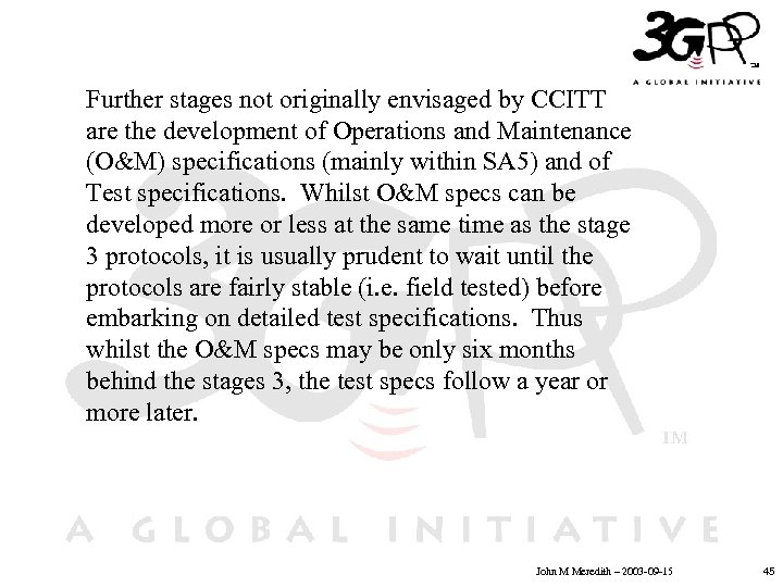 Further stages not originally envisaged by CCITT are the development of Operations and Maintenance