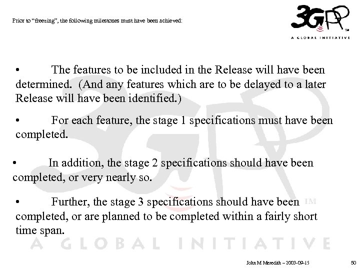 Prior to “freezing”, the following milestones must have been achieved: • The features to