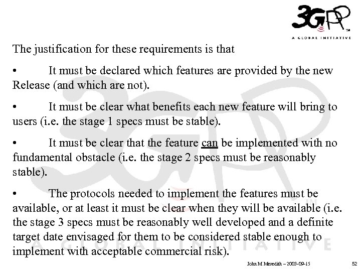 The justification for these requirements is that • It must be declared which features