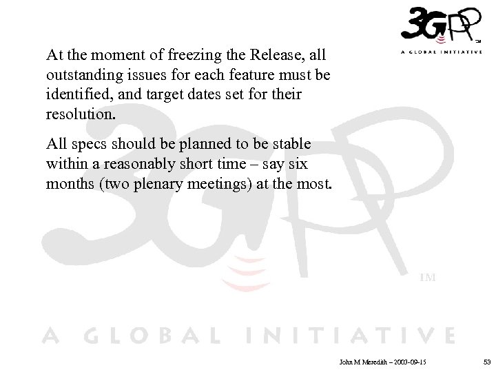 At the moment of freezing the Release, all outstanding issues for each feature must