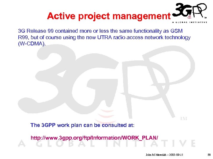 Active project management 3 G Release 99 contained more or less the same functionality