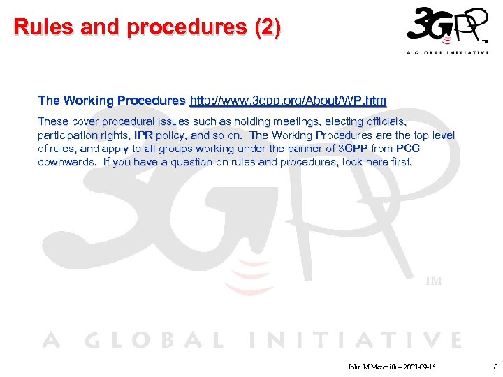 Rules and procedures (2) The Working Procedures http: //www. 3 gpp. org/About/WP. htm •