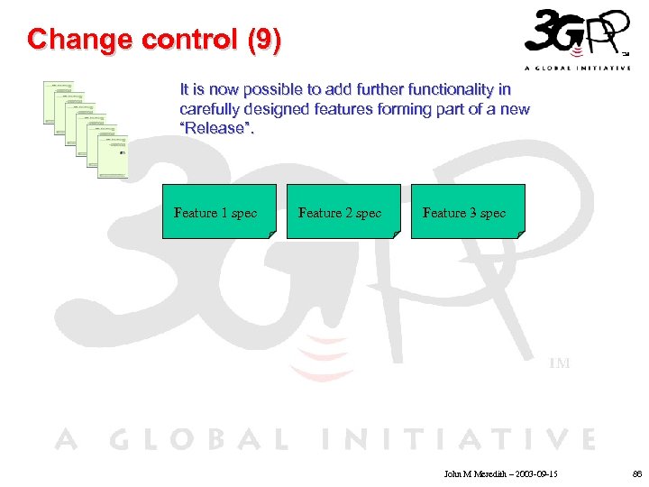 Change control (9) It is now possible to add further functionality in carefully designed