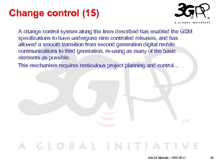 Change control (15) A change control system along the lines described has enabled the