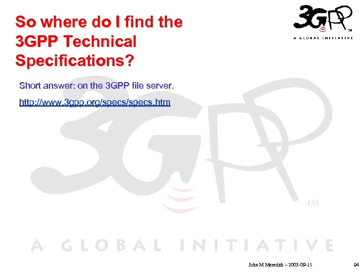 So where do I find the 3 GPP Technical Specifications? Short answer: on the