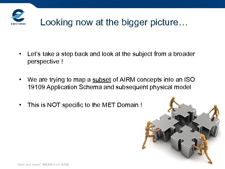 Looking now at the bigger picture… • Let’s take a step back and look