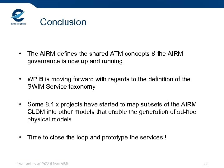 Conclusion • The AIRM defines the shared ATM concepts & the AIRM governance is