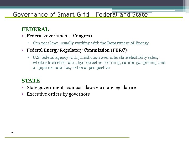 Governance of Smart Grid – Federal and State FEDERAL • Federal government - Congress
