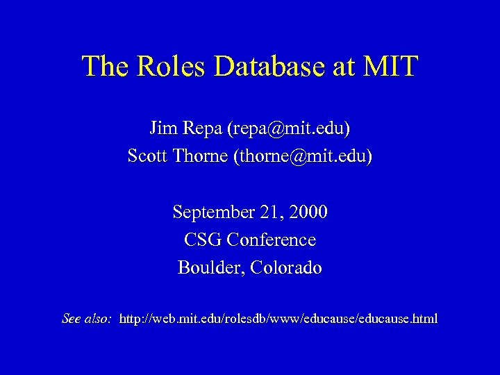 The Roles Database at MIT Jim Repa (repa@mit. edu) Scott Thorne (thorne@mit. edu) September