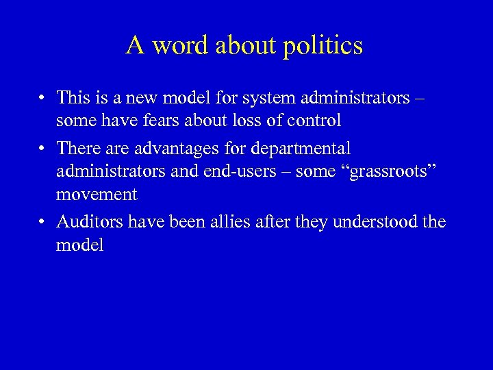 A word about politics • This is a new model for system administrators –