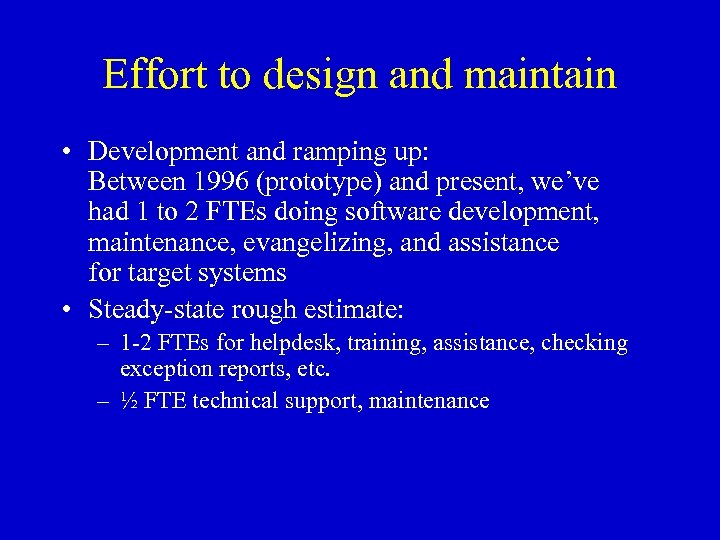 Effort to design and maintain • Development and ramping up: Between 1996 (prototype) and