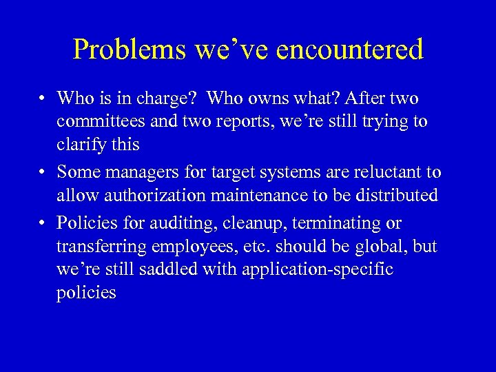 Problems we’ve encountered • Who is in charge? Who owns what? After two committees