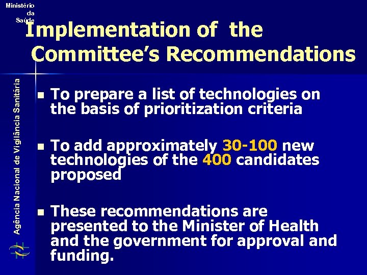 Ministério da Saúde Agência Nacional de Vigilância Sanitária Implementation of the Committee’s Recommendations n