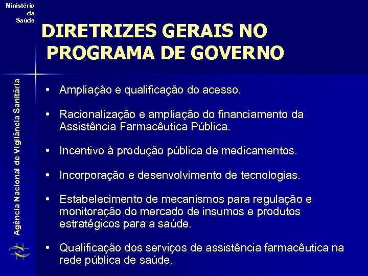 Agência Nacional de Vigilância Sanitária Ministério da Saúde DIRETRIZES GERAIS NO PROGRAMA DE GOVERNO